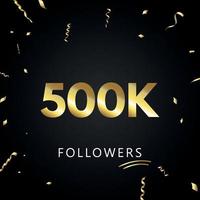 500K or 500 thousand followers with gold confetti isolated on black background. Greeting card template for social networks friends, and followers. Thank you, followers, achievement. vector