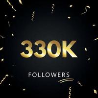 330k o 330 mil seguidores con confeti dorado aislado en fondo negro. plantilla de tarjeta de felicitación para amigos y seguidores de las redes sociales. gracias, seguidores, logro. vector