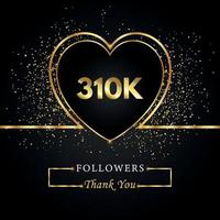 310k o 310 mil seguidores con brillo de corazón y oro aislado en fondo negro. plantilla de tarjeta de felicitación para redes sociales amigos y seguidores. gracias, seguidores, logro. vector