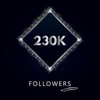 230K or 230 thousand followers with frame and silver glitter isolated on a navy-blue background. Greeting card template for social networks likes, subscribers, friends, and followers. vector