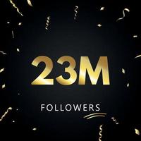 23m o 23 millones de seguidores con confeti dorado aislado en fondo negro. plantilla de tarjeta de felicitación para redes sociales amigos y seguidores. gracias, seguidores, logro. vector
