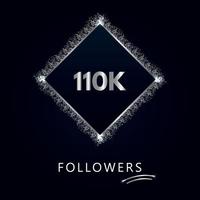 110K or 110 thousand followers with frame and silver glitter isolated on a navy-blue background. Greeting card template for social networks likes, subscribers, friends, and followers. vector