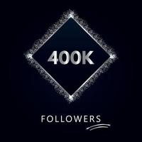 400K or 400 thousand followers with frame and silver glitter isolated on a navy-blue background. Greeting card template for social networks likes, subscribers, friends, and followers. vector