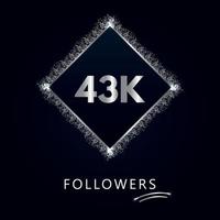 43K or 43 thousand followers with frame and silver glitter isolated on dark navy blue background. Greeting card template for social networks friends, and followers. Thank you, followers, achievement. vector