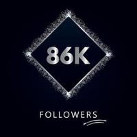 86k o 86 mil seguidores con marco y brillo plateado aislado sobre fondo azul marino oscuro. plantilla de tarjeta de felicitación para amigos y seguidores de las redes sociales. gracias, seguidores, logro. vector