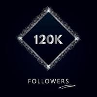 120K or 120 thousand followers with frame and silver glitter isolated on a navy-blue background. Greeting card template for social networks likes, subscribers, friends, and followers.
