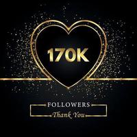 170k o 170 mil seguidores con brillo de corazón y oro aislado sobre fondo negro. plantilla de tarjeta de felicitación para redes sociales amigos y seguidores. gracias, seguidores, logro. vector