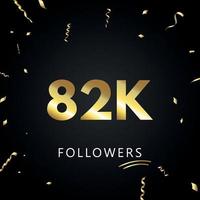 82k o 82 mil seguidores con confeti dorado aislado en fondo negro. plantilla de tarjeta de felicitación para amigos y seguidores de las redes sociales. gracias, seguidores, logro. vector