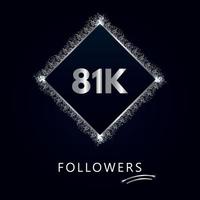 81K or 81 thousand followers with frame and silver glitter isolated on dark navy blue background. Greeting card template for social networks friends, and followers. Thank you, followers, achievement. vector