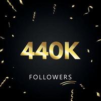 440k o 440 mil seguidores con confeti dorado aislado en fondo negro. plantilla de tarjeta de felicitación para redes sociales amigos y seguidores. gracias, seguidores, logro. vector