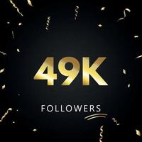 49k o 49 mil seguidores con confeti dorado aislado en fondo negro. plantilla de tarjeta de felicitación para amigos y seguidores de las redes sociales. gracias, seguidores, logro. vector