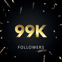 99k o 99 mil seguidores con confeti dorado aislado en fondo negro. plantilla de tarjeta de felicitación para amigos y seguidores de las redes sociales. gracias, seguidores, logro. vector