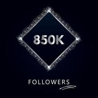 850k o 850 mil seguidores con marco y brillo plateado aislado en un fondo azul marino. plantilla de tarjeta de felicitación para me gusta de redes sociales, suscriptores, amigos y seguidores. vector