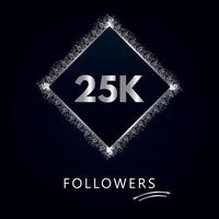 25k o 25 mil seguidores con marco y brillo plateado aislado sobre fondo azul marino oscuro. plantilla de tarjeta de felicitación para amigos y seguidores de las redes sociales. gracias, seguidores, logro. vector