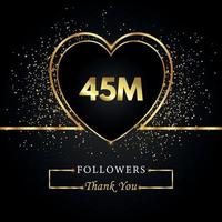 Thank you 45M or 45 Million followers with heart and gold glitter isolated on black background. Greeting card template for social networks friends, and followers. Thank you, followers, achievement. vector