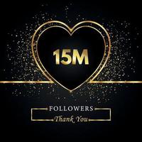 Thank you 15M or 15 Million followers with heart and gold glitter isolated on black background. Greeting card template for social networks friends, and followers. Thank you, followers, achievement. vector