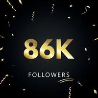 86K or 86 thousand followers with gold confetti isolated on black background. Greeting card template for social networks friends, and followers. Thank you, followers, achievement. vector