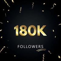 180k o 180 mil seguidores con confeti dorado aislado en fondo negro. plantilla de tarjeta de felicitación para amigos y seguidores de las redes sociales. gracias, seguidores, logro. vector