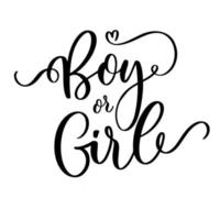Boy or girl. Lettering for card, children album, children girl, gender partiy for a boy and a girl. vector