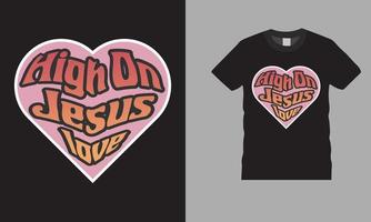 High On Jesus Love t shirt design vector template