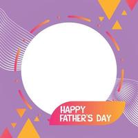 Modern Happy Fathers Day greeting design. Social media frame for happy father's day.  Beautiful happy father's day frame for social media multicolor posts. vector