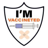 I am vaccinated with text effect vector illustration. Vaccination campaign element on a white background. Syringe and bandage vector on a shield shape.