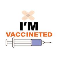 I am vaccinated with text effect vector illustration. Vaccination campaign element on a white background. Syringe and bandage vector.