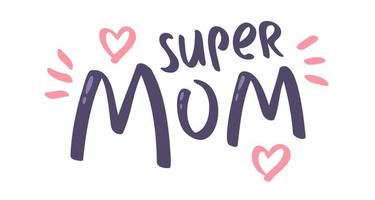 Vector lettering for Mother day. Retro emblem for super Mom.