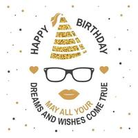 Happy Birthday to you. May all your dreams and wishes come true. Stamp, badge, card with eyeglasses, lips and birthday hat. Vector. Design for birthday celebration emblem in retro style vector