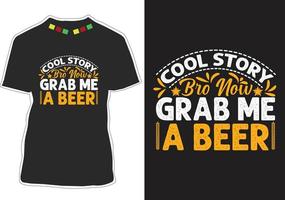 Cool Story Bro Now Grab Me A Beer vector