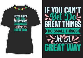 If you can't yet do great things, do small things in a great way vector