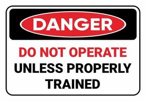 Don't operate unless properly trained. Danger Safety sign Vector Illustration. OSHA and ANSI standard sign. eps10