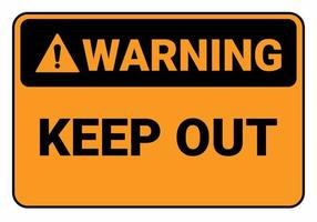 Warning keep out. Safety sign Vector Illustration. OSHA and ANSI standard sign. eps10