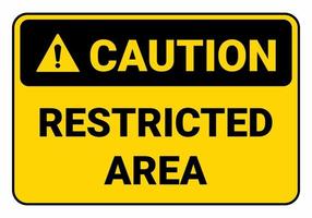 Caution Restricted area. Safety sign OSHA and ANSI. Symbol illustration. vector