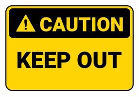 Caution keep out. Safety sign Vector Illustration. OSHA and ANSI standard sign. eps10