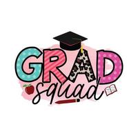 Grad squad Graduation Sublimation Design, perfect on t shirts, mugs, signs, cards and much more vector