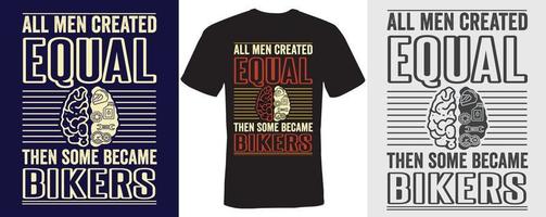 All men created equal then some became bikers T-shirt design for Bikers vector