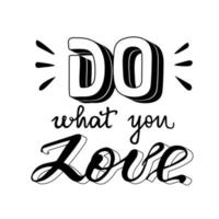 Do what you love motivational quote. Lettering design inspirational poster. Use for print, card, banner, apparel, mug, t-shirt, sticker.