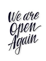 We are open again hand drawn announcement. Lettering quote. Reopening text for door sign for shops, cafes, restaurants, services, hotels after brake. vector