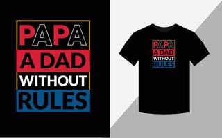 Papa a dad without rules typography vector father's quote tshirt design