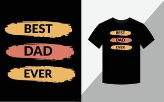 Best Dad Ever typography vector father's quote tshirt design
