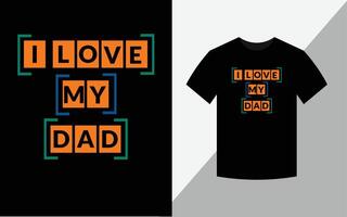 I Love my dad typography vector father's quote tshirt design