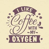 me gusta el cafe con mi oxigeno vector