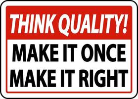 Think Quality Make It Once Make It Right Sign vector