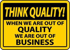 Think Quality When We Are Out Of Quality Sign vector