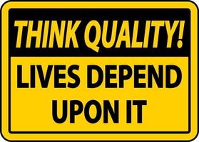 Think Quality Lives Depend Upon It Sign vector