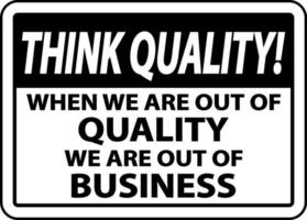Think Quality When We Are Out Of Quality Sign vector