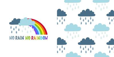 Set of two cute illustrations. No Rain No Rainbow Quote Lettering and rainy clouds hand drawn seamless pattern. Childish style vector background. Cute print for kids apparel, scrapbooking, wallpaper