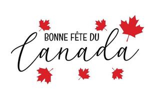 Happy Canada day in French - bonne fete du Canada - greeting card with maple leaves from National flag of Canada. Simple vector design for Canada day with text, print.