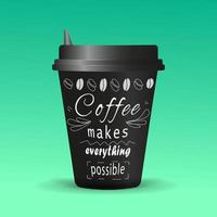 taza de café de papel negro con tapa negra. texto en blanco: el café hace que todo sea posible. fondo verde diseño vectorial vector